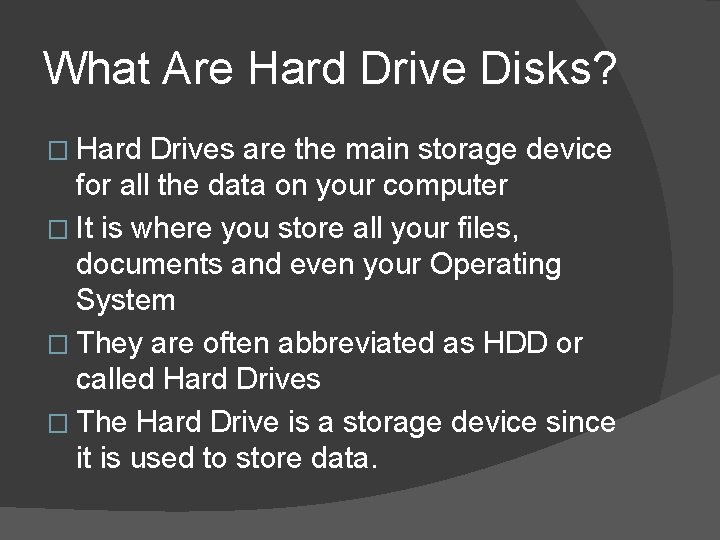 What Are Hard Drive Disks? � Hard Drives are the main storage device for