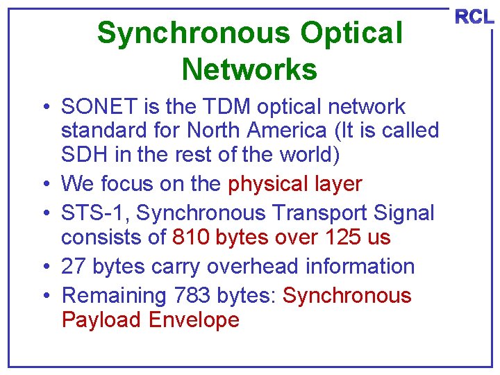 Synchronous Optical Networks • SONET is the TDM optical network standard for North America