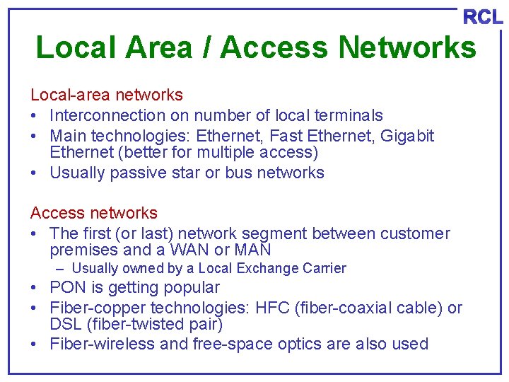 RCL Local Area / Access Networks Local-area networks • Interconnection on number of local