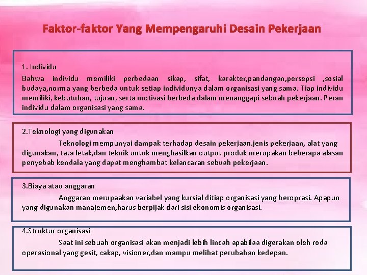 Faktor-faktor Yang Mempengaruhi Desain Pekerjaan 1. Individu Bahwa individu memiliki perbedaan sikap, sifat, karakter,