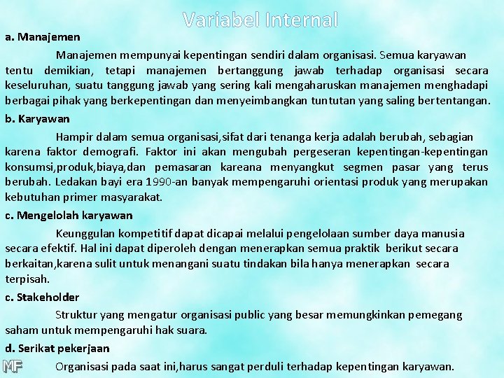 Variabel Internal a. Manajemen mempunyai kepentingan sendiri dalam organisasi. Semua karyawan tentu demikian, tetapi