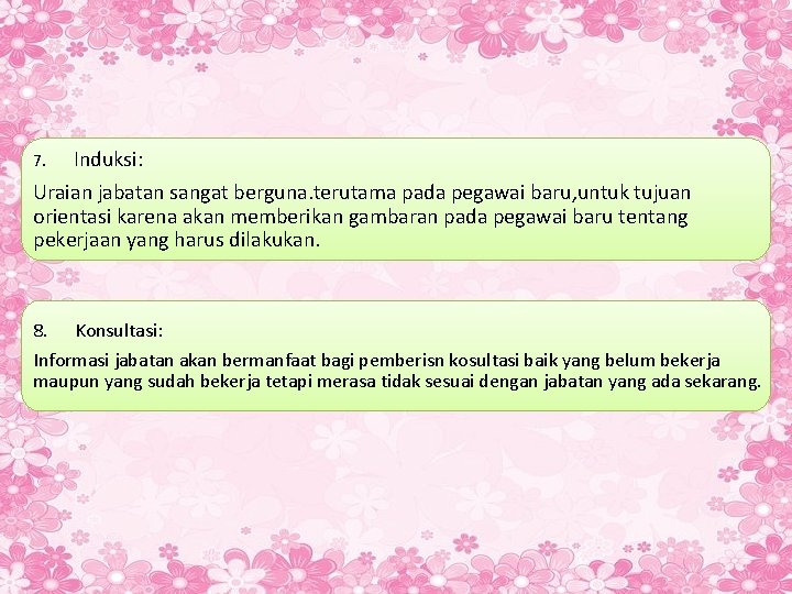 7. Induksi: Uraian jabatan sangat berguna. terutama pada pegawai baru, untuk tujuan orientasi karena