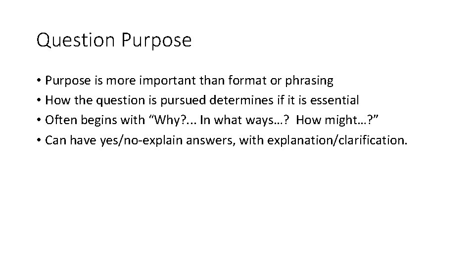 Question Purpose • Purpose is more important than format or phrasing • How the