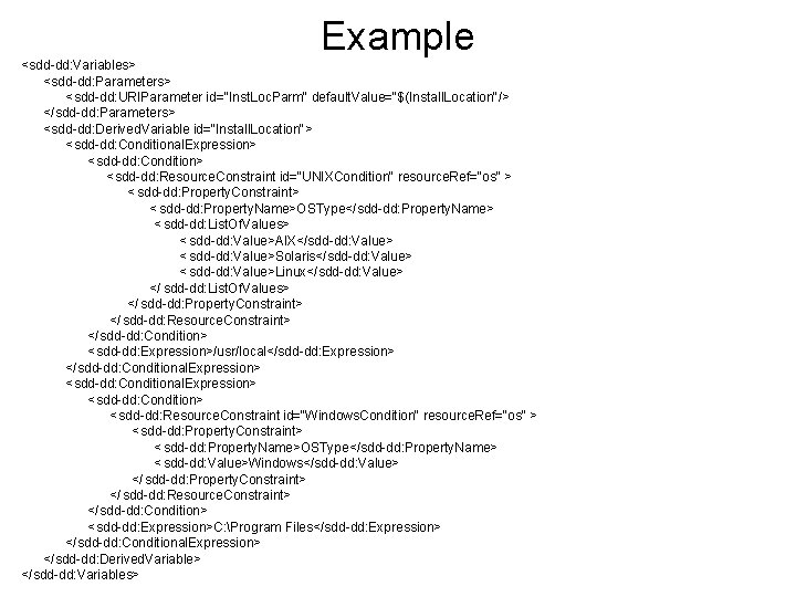 Example <sdd-dd: Variables> <sdd-dd: Parameters> <sdd-dd: URIParameter id="Inst. Loc. Parm" default. Value="$(Install. Location"/> </sdd-dd: Example <sdd-dd: Variables> <sdd-dd: Parameters> <sdd-dd: URIParameter id="Inst. Loc. Parm" default. Value="$(Install. Location"/> </sdd-dd: