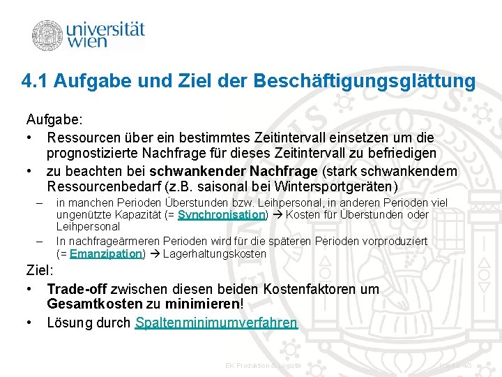 4. 1 Aufgabe und Ziel der Beschäftigungsglättung Aufgabe: • Ressourcen über ein bestimmtes Zeitintervall 4. 1 Aufgabe und Ziel der Beschäftigungsglättung Aufgabe: • Ressourcen über ein bestimmtes Zeitintervall