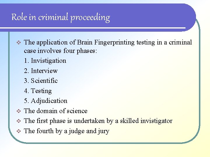 Role in criminal proceeding The application of Brain Fingerprinting testing in a criminal case