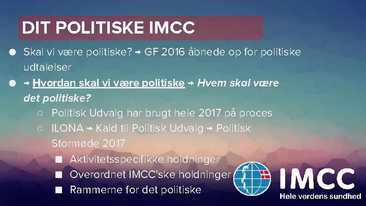 DIT POLITISKE IMCC ● Skal vi være politiske? → GF 2016 åbnede op for