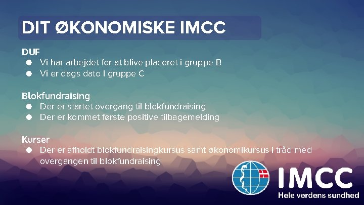 DIT ØKONOMISKE IMCC DUF ● Vi har arbejdet for at blive placeret i gruppe