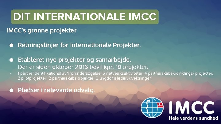 DIT INTERNATIONALE IMCC’s grønne projekter ● Retningslinjer for Internationale Projekter. ● Etableret nye projekter