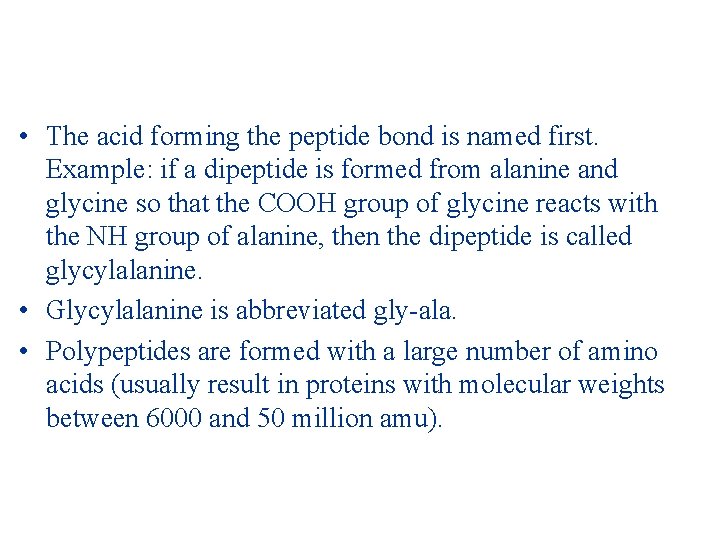  • The acid forming the peptide bond is named first. Example: if a