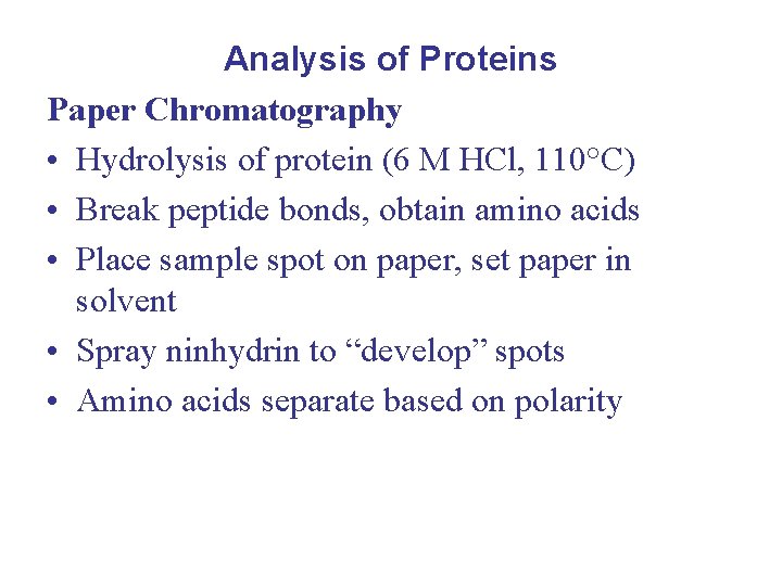Analysis of Proteins Paper Chromatography • Hydrolysis of protein (6 M HCl, 110°C) •