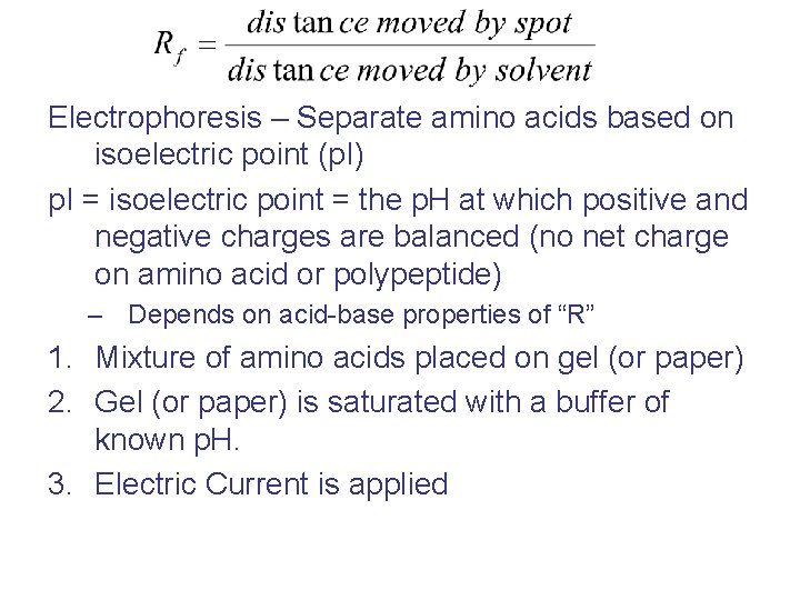 Electrophoresis – Separate amino acids based on isoelectric point (p. I) p. I =