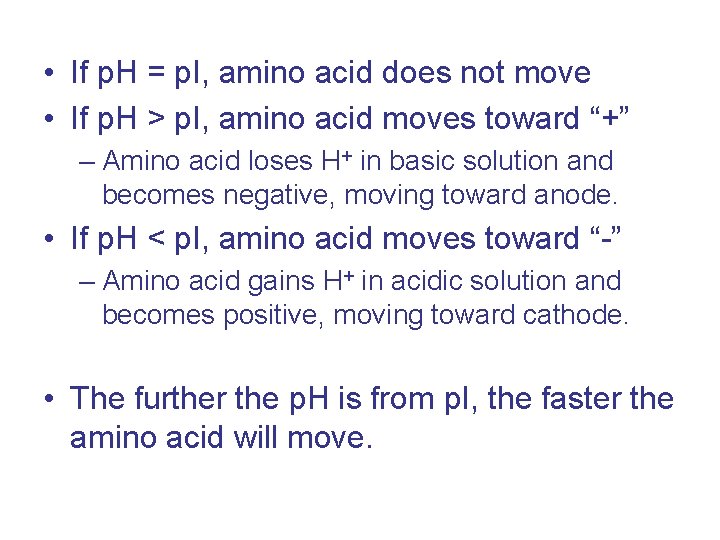  • If p. H = p. I, amino acid does not move •