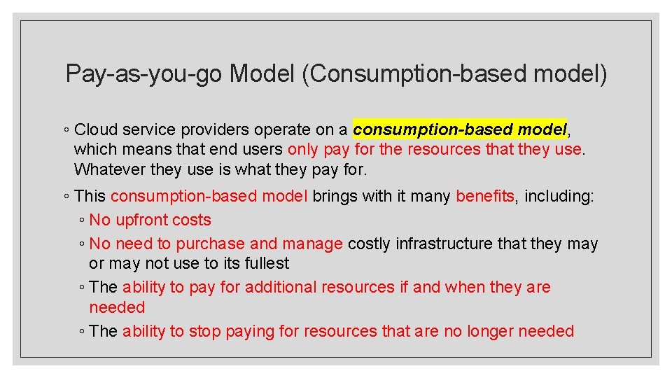 Pay-as-you-go Model (Consumption-based model) ◦ Cloud service providers operate on a consumption-based model, which Pay-as-you-go Model (Consumption-based model) ◦ Cloud service providers operate on a consumption-based model, which