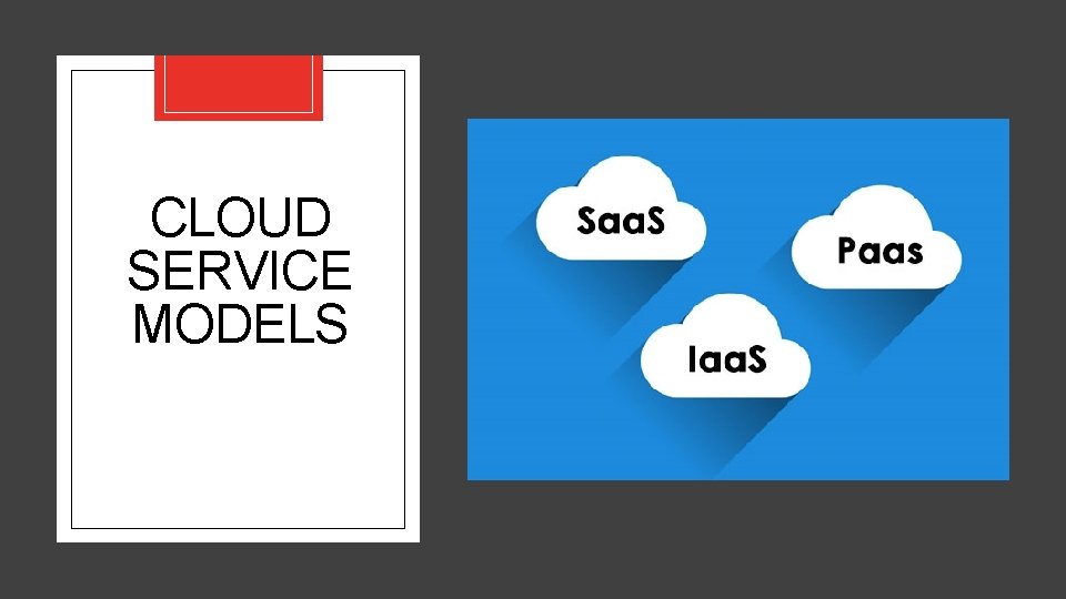 CLOUD SERVICE MODELS CLOUD SERVICE MODELS