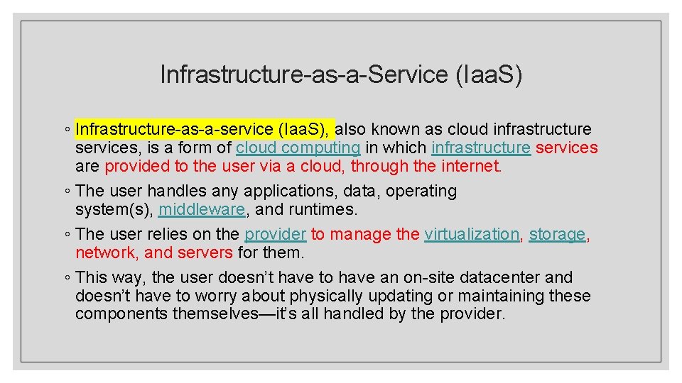 Infrastructure-as-a-Service (Iaa. S) ◦ Infrastructure-as-a-service (Iaa. S), also known as cloud infrastructure services, is Infrastructure-as-a-Service (Iaa. S) ◦ Infrastructure-as-a-service (Iaa. S), also known as cloud infrastructure services, is