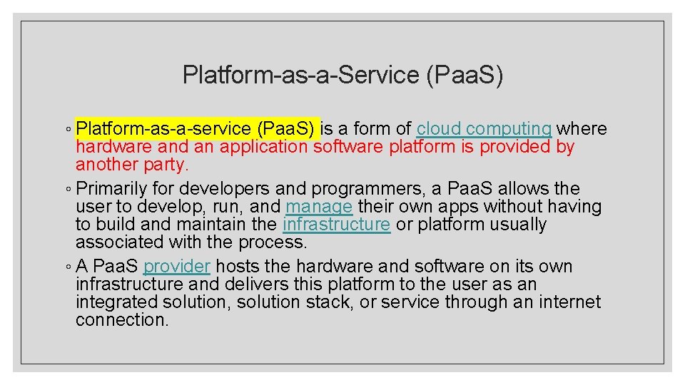 Platform-as-a-Service (Paa. S) ◦ Platform-as-a-service (Paa. S) is a form of cloud computing where Platform-as-a-Service (Paa. S) ◦ Platform-as-a-service (Paa. S) is a form of cloud computing where