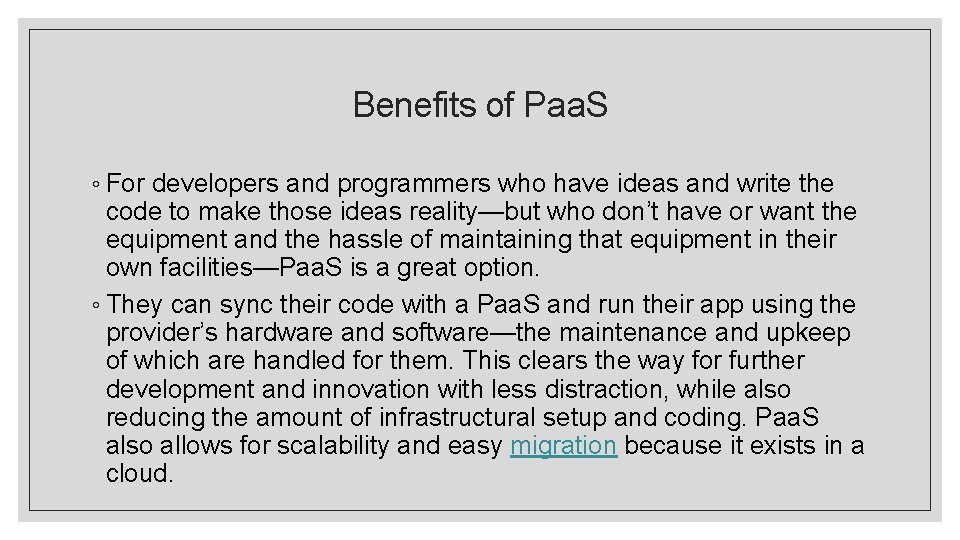 Benefits of Paa. S ◦ For developers and programmers who have ideas and write Benefits of Paa. S ◦ For developers and programmers who have ideas and write