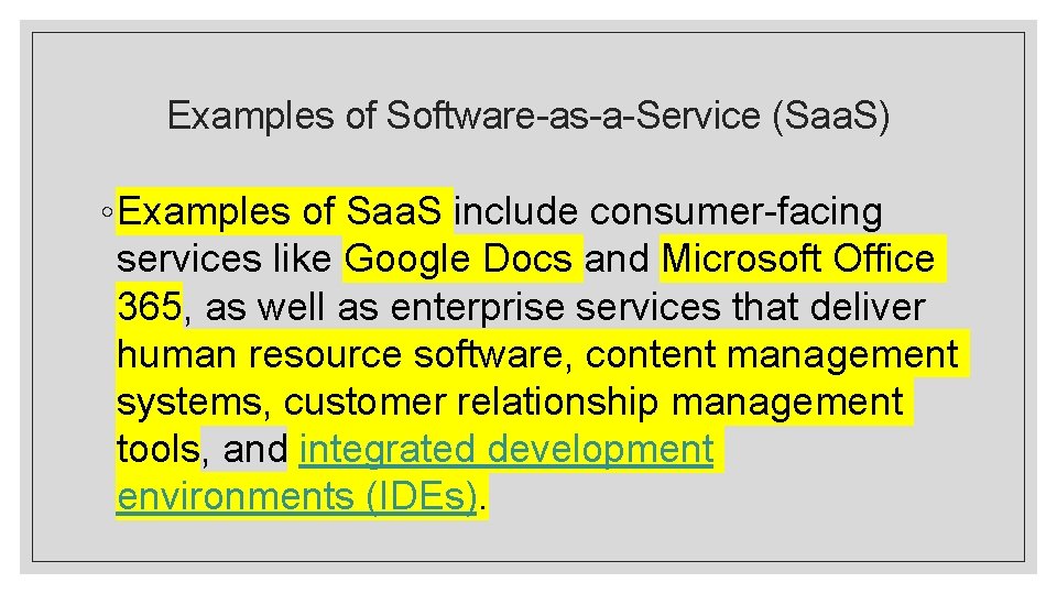 Examples of Software-as-a-Service (Saa. S) ◦ Examples of Saa. S include consumer-facing services like Examples of Software-as-a-Service (Saa. S) ◦ Examples of Saa. S include consumer-facing services like