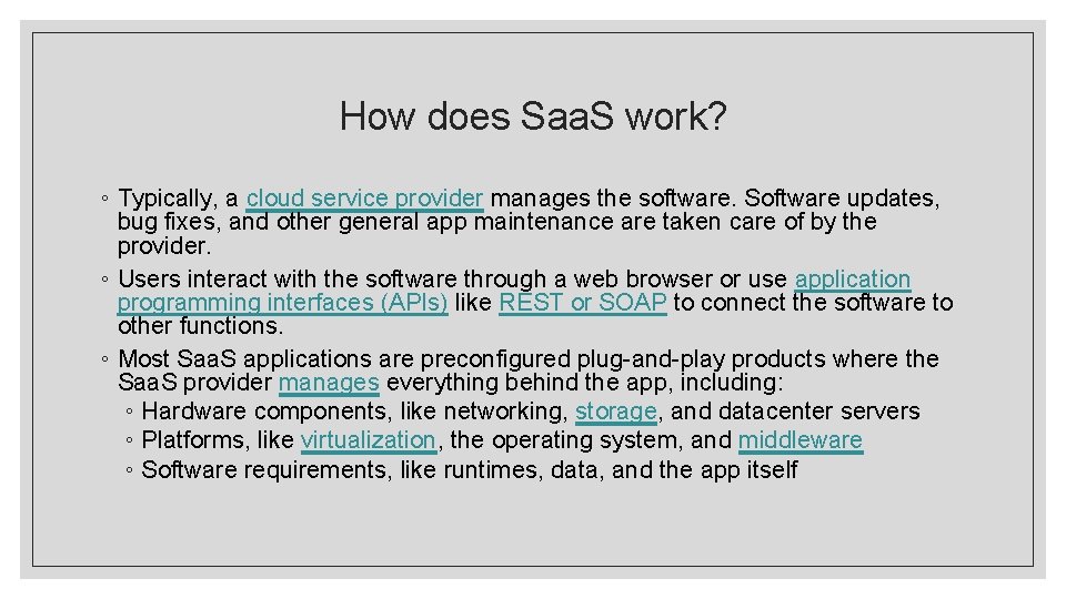 How does Saa. S work? ◦ Typically, a cloud service provider manages the software. How does Saa. S work? ◦ Typically, a cloud service provider manages the software.