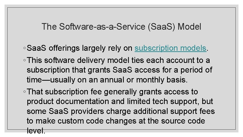 The Software-as-a-Service (Saa. S) Model ◦ Saa. S offerings largely rely on subscription models. The Software-as-a-Service (Saa. S) Model ◦ Saa. S offerings largely rely on subscription models.