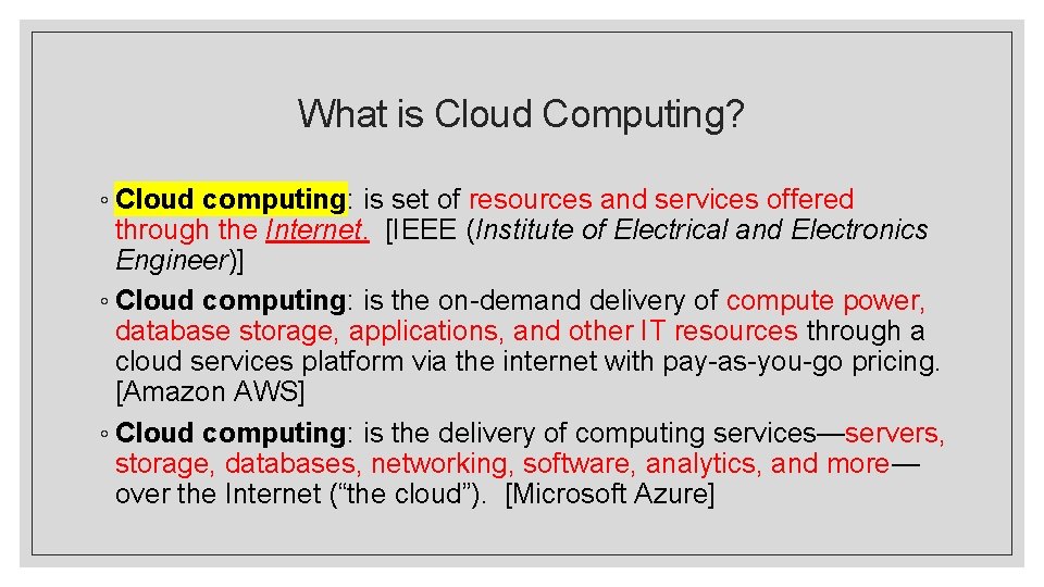 What is Cloud Computing? ◦ Cloud computing: is set of resources and services offered What is Cloud Computing? ◦ Cloud computing: is set of resources and services offered
