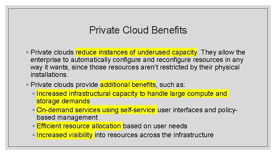 Private Cloud Benefits ◦ Private clouds reduce instances of underused capacity. They allow the Private Cloud Benefits ◦ Private clouds reduce instances of underused capacity. They allow the