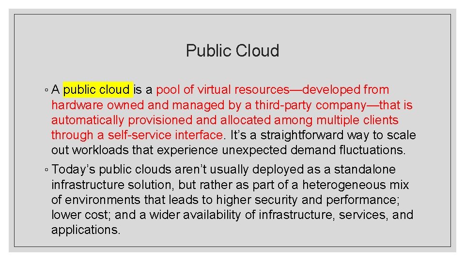 Public Cloud ◦ A public cloud is a pool of virtual resources—developed from hardware Public Cloud ◦ A public cloud is a pool of virtual resources—developed from hardware