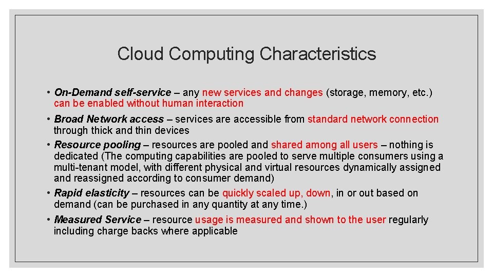 Cloud Computing Characteristics • On-Demand self-service – any new services and changes (storage, memory, Cloud Computing Characteristics • On-Demand self-service – any new services and changes (storage, memory,