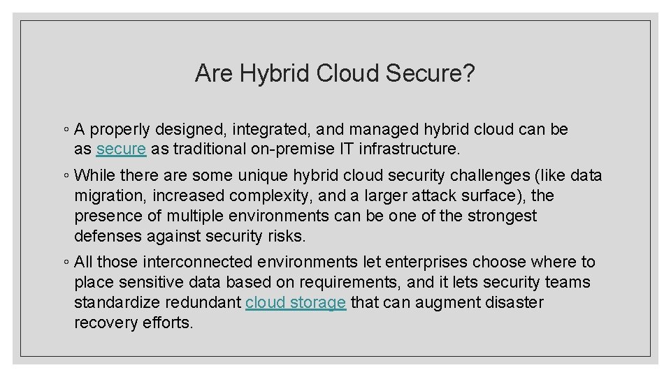 Are Hybrid Cloud Secure? ◦ A properly designed, integrated, and managed hybrid cloud can Are Hybrid Cloud Secure? ◦ A properly designed, integrated, and managed hybrid cloud can