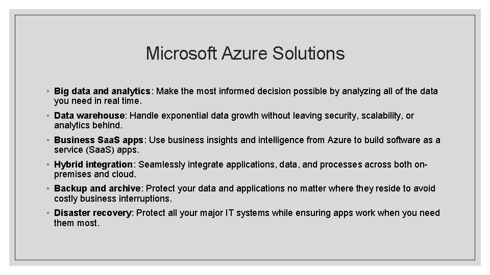 Microsoft Azure Solutions ◦ Big data and analytics: Make the most informed decision possible Microsoft Azure Solutions ◦ Big data and analytics: Make the most informed decision possible