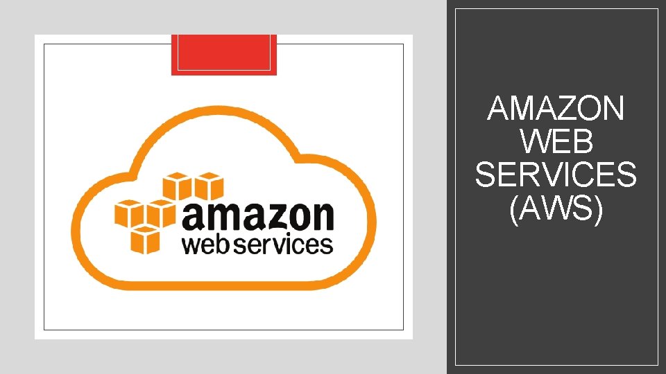 AMAZON WEB SERVICES (AWS) AMAZON WEB SERVICES (AWS)