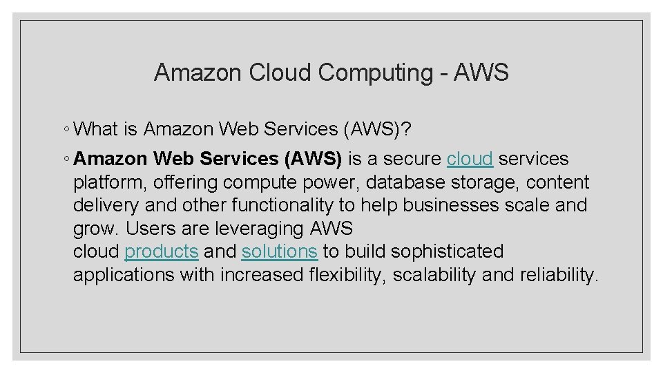 Amazon Cloud Computing - AWS ◦ What is Amazon Web Services (AWS)? ◦ Amazon Amazon Cloud Computing - AWS ◦ What is Amazon Web Services (AWS)? ◦ Amazon