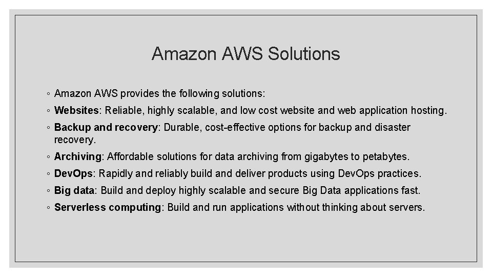 Amazon AWS Solutions ◦ Amazon AWS provides the following solutions: ◦ Websites: Reliable, highly Amazon AWS Solutions ◦ Amazon AWS provides the following solutions: ◦ Websites: Reliable, highly