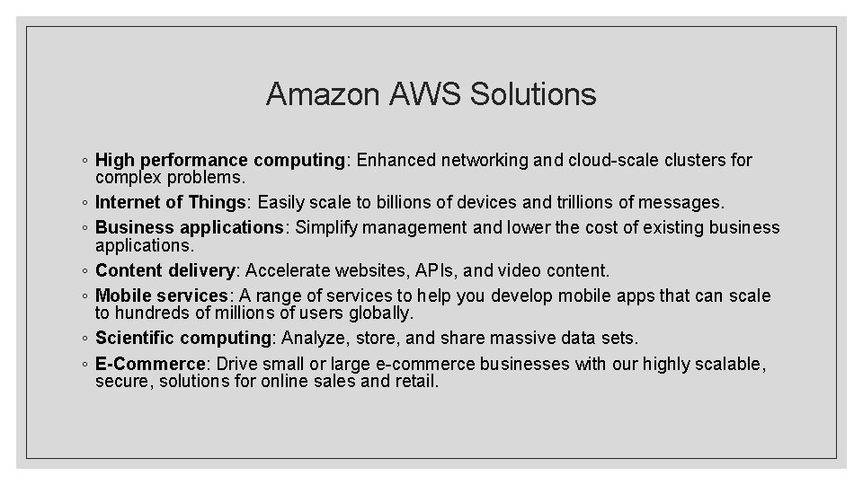 Amazon AWS Solutions ◦ High performance computing: Enhanced networking and cloud-scale clusters for complex Amazon AWS Solutions ◦ High performance computing: Enhanced networking and cloud-scale clusters for complex