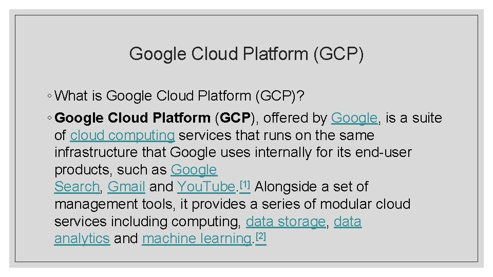 Google Cloud Platform (GCP) ◦ What is Google Cloud Platform (GCP)? ◦ Google Cloud Google Cloud Platform (GCP) ◦ What is Google Cloud Platform (GCP)? ◦ Google Cloud