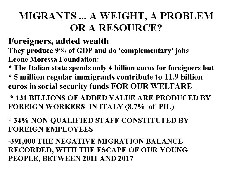 MIGRANTS. . . A WEIGHT, A PROBLEM OR A RESOURCE? Foreigners, added wealth They