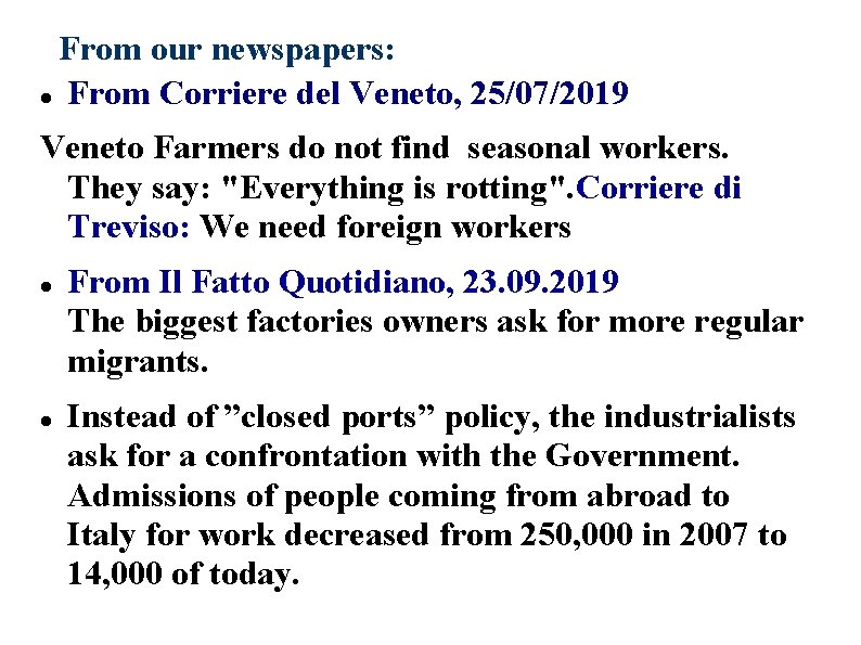 From our newspapers: From Corriere del Veneto, 25/07/2019 Veneto Farmers do not find seasonal