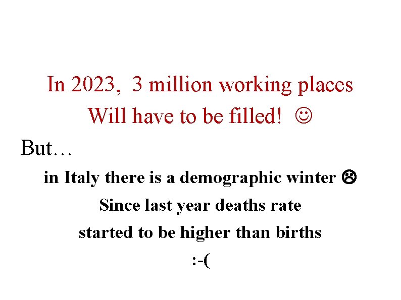 In 2023, 3 million working places Will have to be filled! But… in Italy