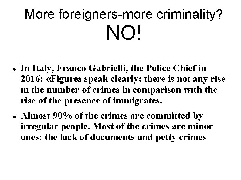 More foreigners-more criminality? NO! In Italy, Franco Gabrielli, the Police Chief in 2016: «Figures