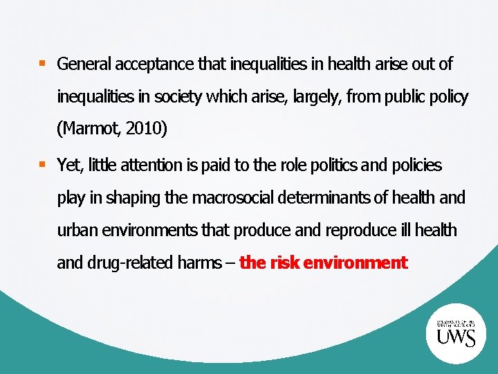 § General acceptance that inequalities in health arise out of inequalities in society which