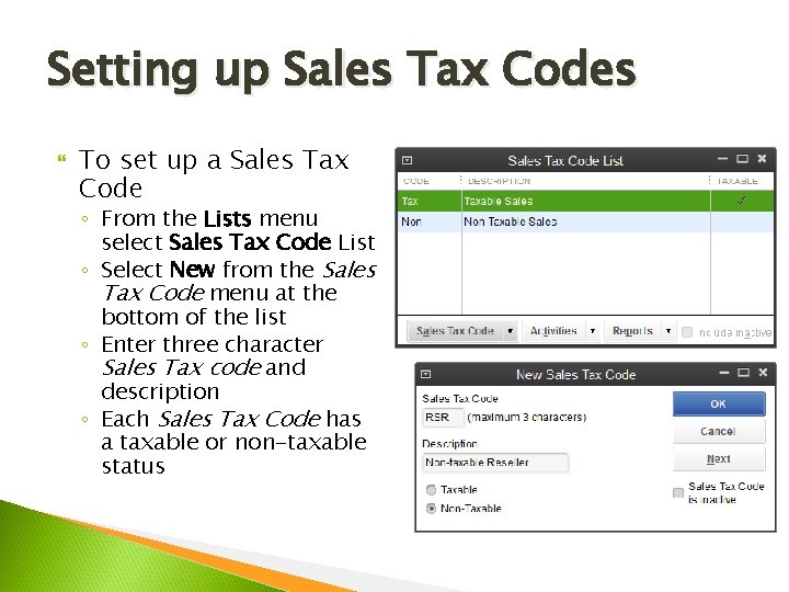 Setting up Sales Tax Codes To set up a Sales Tax Code ◦ From
