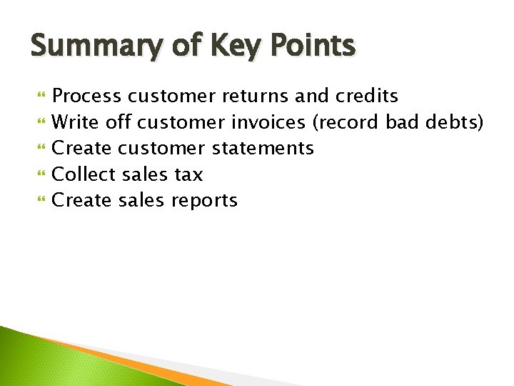 Summary of Key Points Process customer returns and credits Write off customer invoices (record
