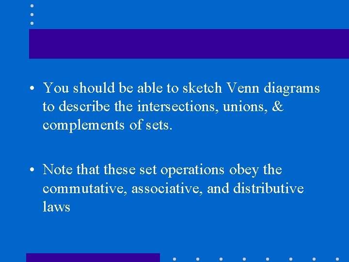  • You should be able to sketch Venn diagrams to describe the intersections,