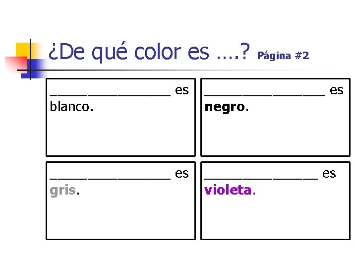 ¿De qué color es …. ? Página #2 ________ es blanco. ________ es negro.