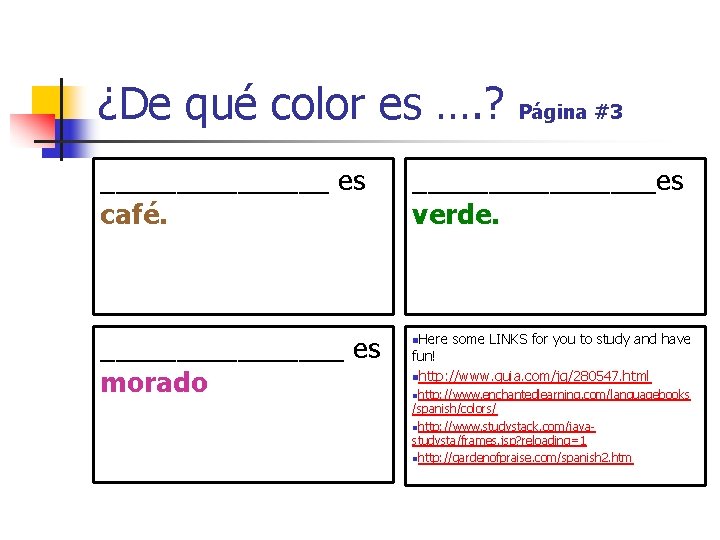 ¿De qué color es …. ? Página #3 ________ es café. ________es verde. ________