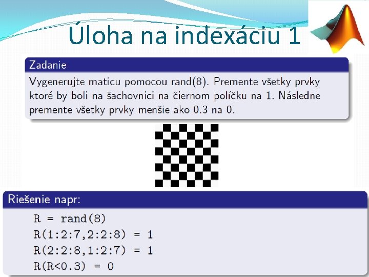 Úloha na indexáciu 1 Základy počítačovej grafiky a spracovanie obrazu 2019/2020 22 