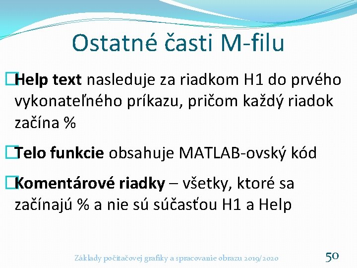 Ostatné časti M-filu �Help text nasleduje za riadkom H 1 do prvého vykonateľného príkazu,