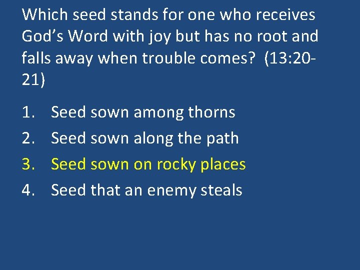 Which seed stands for one who receives God’s Word with joy but has no