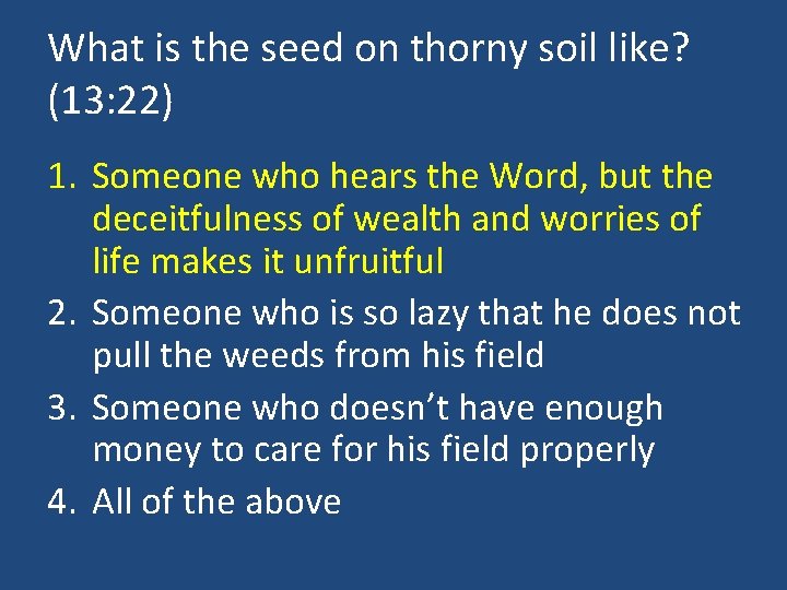 What is the seed on thorny soil like? (13: 22) 1. Someone who hears